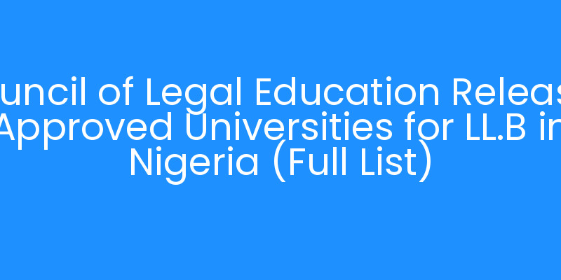 Council of Legal Education Releases Approved Universities for LL.B in Nigeria (Full List)