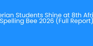 Nigerian Students Shine at 8th African Spelling Bee 2026 (Full Report)