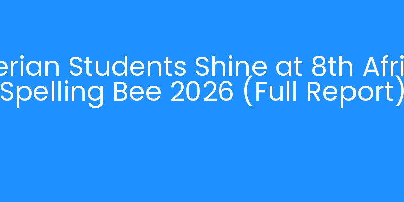 Nigerian Students Shine at 8th African Spelling Bee 2026 (Full Report)